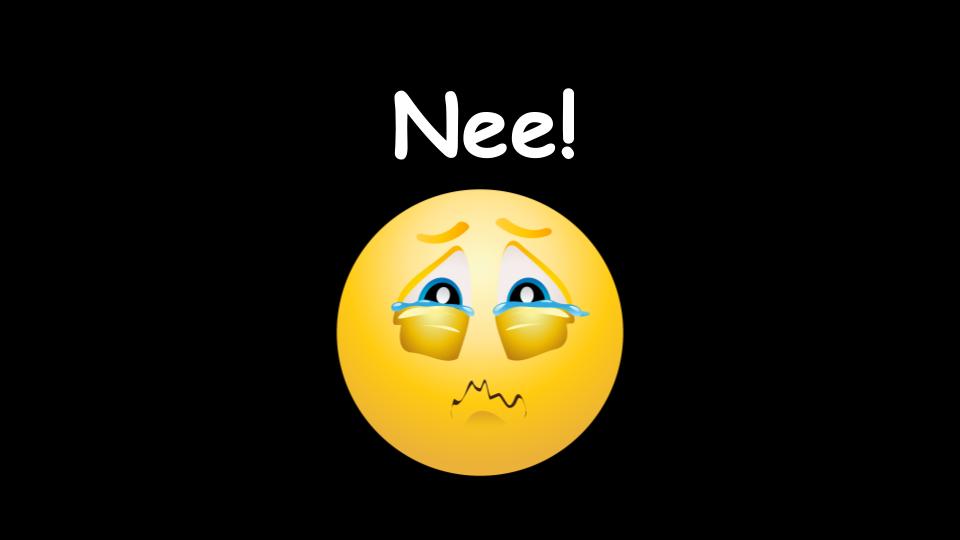 Nee!